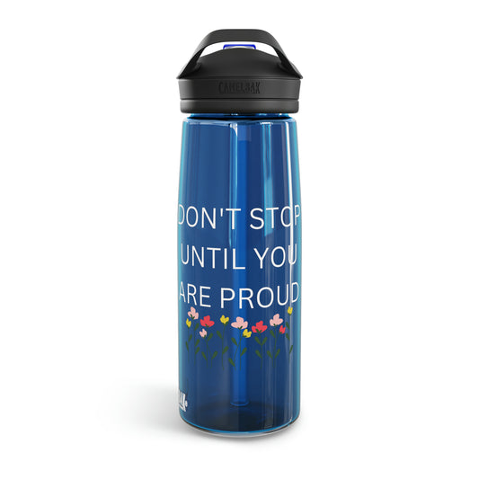 Don't stop until you are proud water bottle