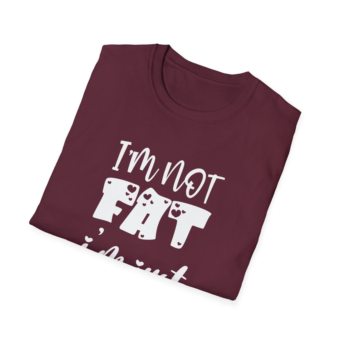 I'm not fat, I'm just bold Unisex Softstyle T-Shirt