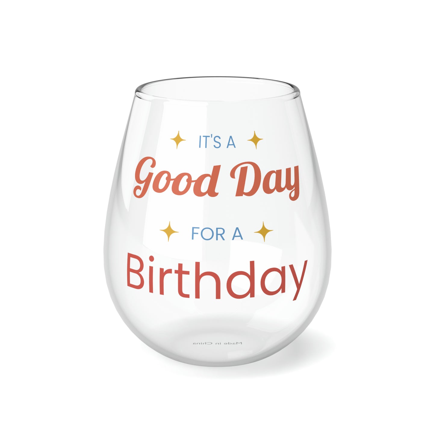 Good day for a birthday Stemless Wine Glass, 11.75oz