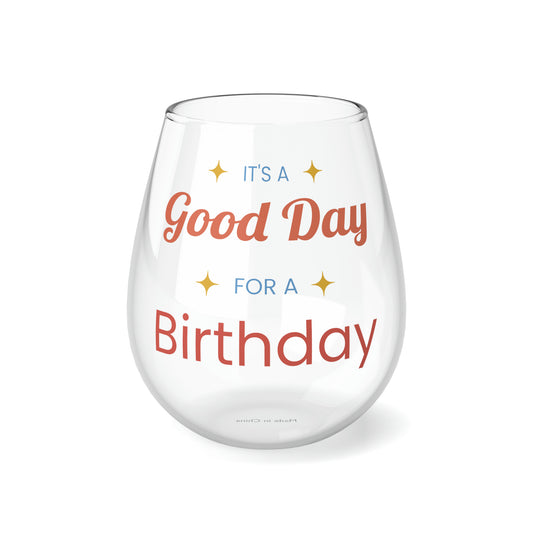 Good day for a birthday Stemless Wine Glass, 11.75oz