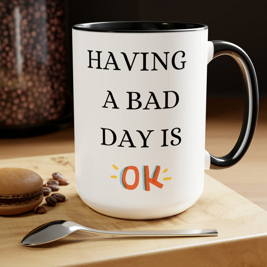 Having a bad day is ok mug
