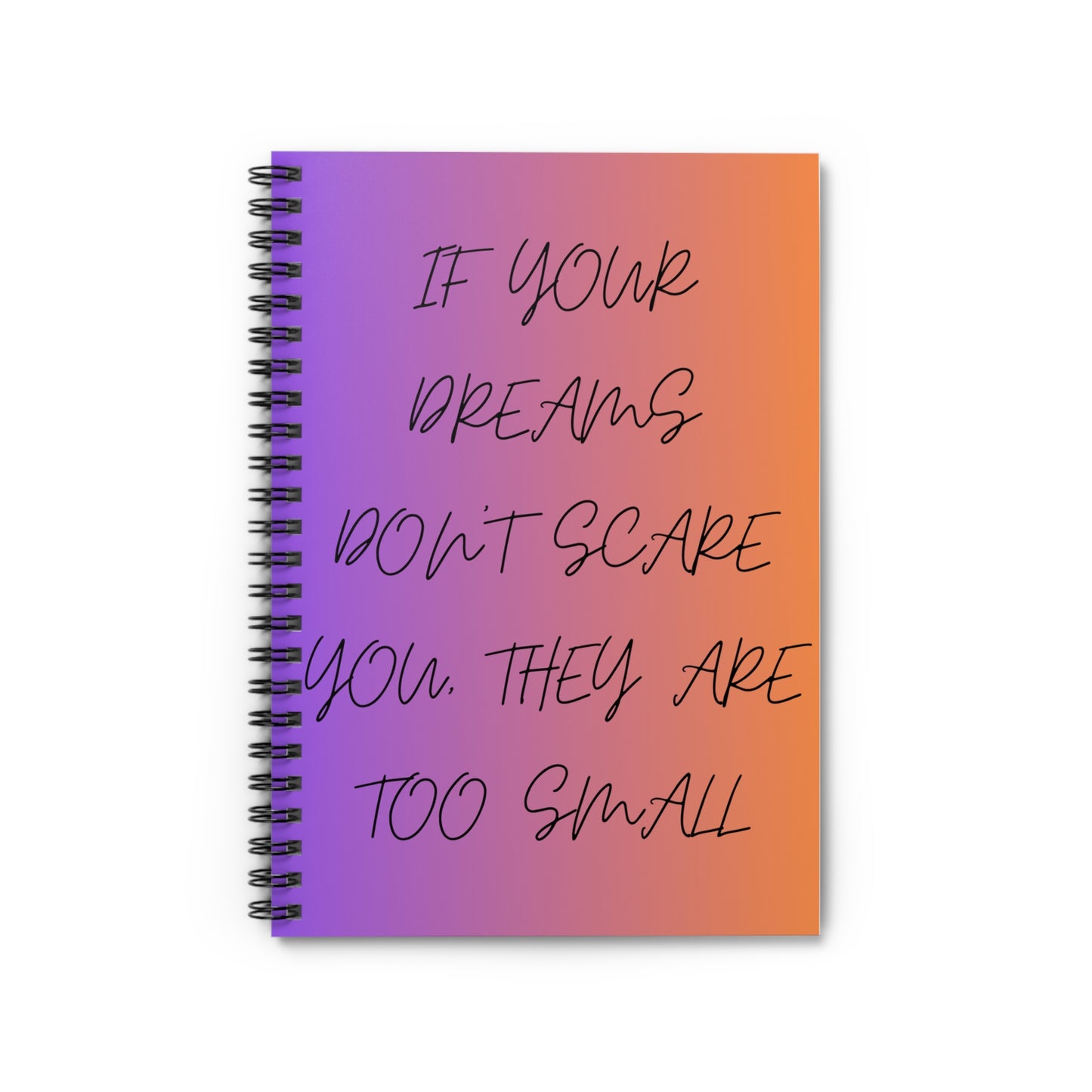 If your dreams don't scare you, they are too small