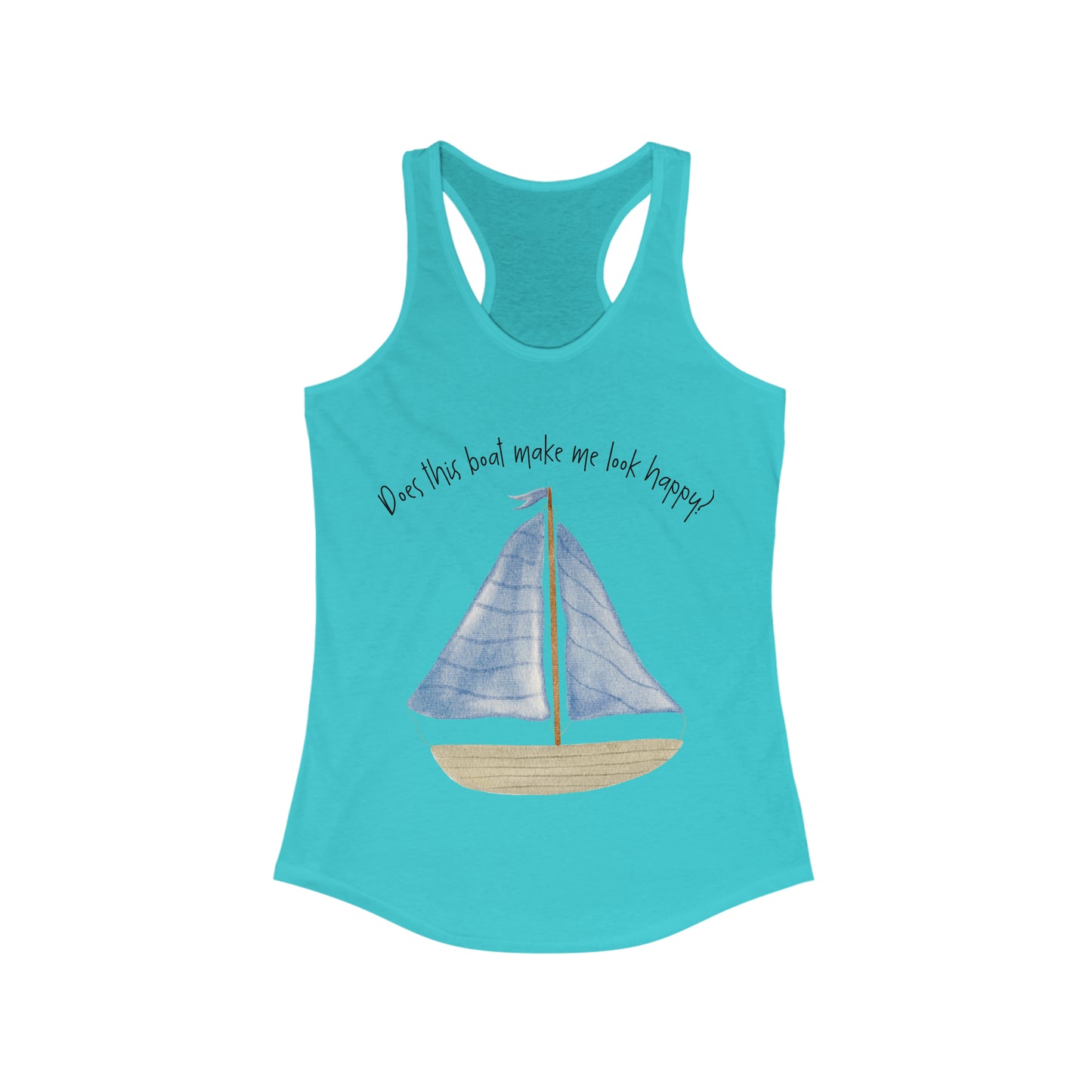 Does this boat make me look happy? Women's Ideal Racerback Tank